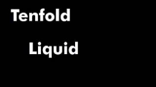 Watch Tenfold Liquid video