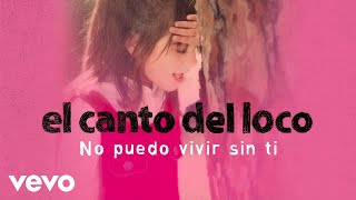 Watch El Canto Del Loco No Puedo Vivir Sin Ti video