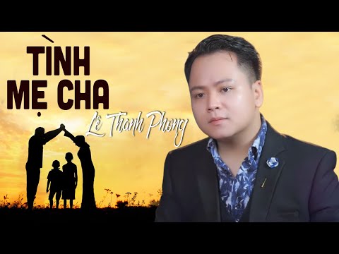 Dân Ca Xứ Nghệ TÌNH MẸ CHA - Lê Thanh Phong | Vu Lan hát về cha mẹ nghe là khóc