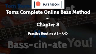 Toms Complete Online Bass Method - Chapter 8 (Practice Routine Pr#8 A -D)