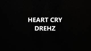 Drehz Heart Cry Drehz Heart Cry