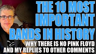 THE 10 MOST IMPORTANT BANDS IN MUSIC HISTORY | my answers to the comments