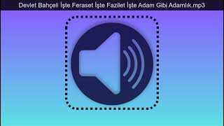 Devlet Bahçeli İşte Feraset İşte Fazilet İşte Adam Gibi Adamlık