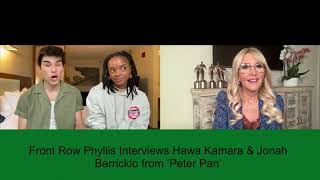 Front Row Phyllis Interviews Hawa Kamara & Jonah Barricklo from ‘Peter Pan’