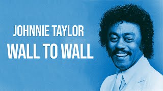 Watch Johnnie Taylor Wall To Wall video