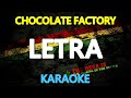 LETRA - Chocolate Factory (KARAOKE Version)