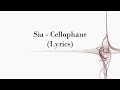 Sia - Cellophane (Lyrics)