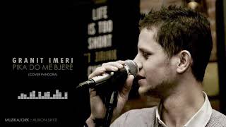 Granit Imeri - Pika Do Me Bjere Cover - Pandora