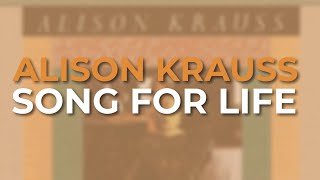 Watch Alison Krauss Song For Life video