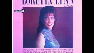 Watch Loretta Lynn Minute Youre Gone video