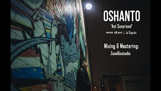 Oshanto - Act Surprised অবক হইওন Jaagoka - Official Music Video - 2022 Prod. By Mixla