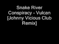 Snake River Conspiracy - Vulcan [Johnny Vicious - Remix]