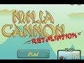 Ninja Cannon Retaliation Walkthrough