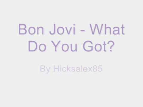 Bon Jovi What Do You Got With Lyrics