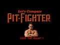 Pit-Fighter - Let's Compare
