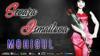 Sevara Ismailova - Mohigul Севара Исмаилова - Мохигул