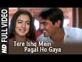 Full Video: Tere Ishq Mein Pagal Ho Gaya | Humko Tumse Pyaar Hai | Arjun Rampal, Amisha Patel