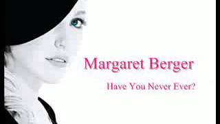 Watch Margaret Berger Have You Never Ever video