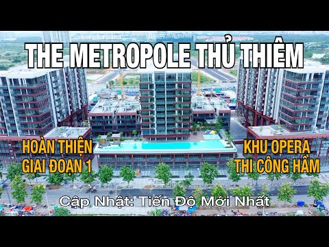 The Metropole Thủ Thiêm | Đẩy Nhanh Tiến Độ, Nhà Hát Opera Thi Công Hầm