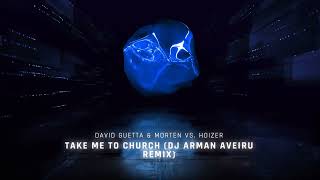 David Guetta & Morten Vs. Hoizer - Take Me To Church Arman Aveiru Remix