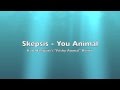 Skepsis - You Animal (Karl Hallquist's "Filthy Animal" Remix) [You Animal Remix Contest]