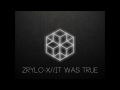 Zrylc-X - It Was True - *OUT NOW*