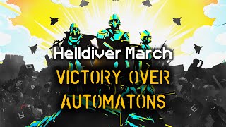 Victory Over Automatons - Helldiver Victory March | Democratic Marching Cadence | Helldivers 2