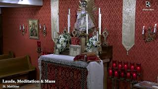 Lauds, Meditation & Holy Mass: 9 AM EASTERN TIME (ET)