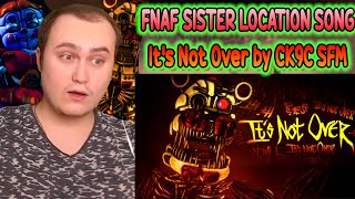 Fnaf Sister Location Song Its Not Over By Ck9C Official Sfm Reaction