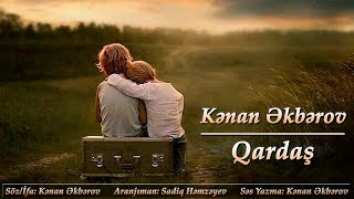 Kenan Akberov - Qardas (Şeir) Yeni