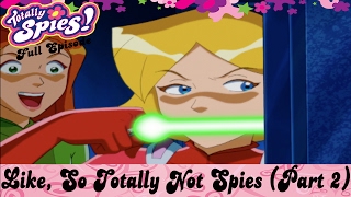 Like, So Totally Not Spies - Part 2 | Episode 20 | Series 4 | FULL EPISODE | Totally Spies