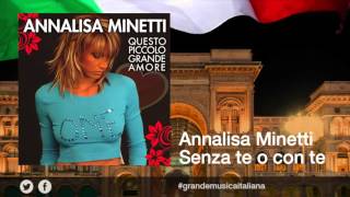 Watch Annalisa Minetti Senza Te O Con Te video