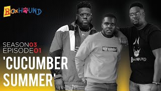 Boxhound Radio S3 E1 - Cucumber Summer