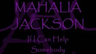 Watch Mahalia Jackson If I Can Help Somebody video