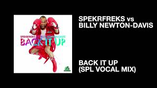 SpekrFreks vs Billy Newton-Davis / Back It Up (SPL Vocal Mix)