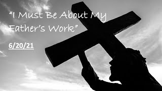 “I Must Be About My Father’s Business”: Doing God’s Work
