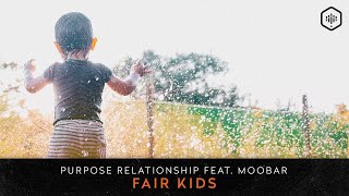 Purpose Relationship Ft. Moobars - Fair Kids   (Time Lab 035)
