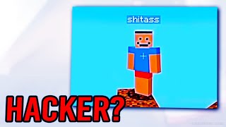 Hey, Are You Cheating? (proof he isn't hacking)