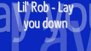 Watch Lil Rob Lay You Down video