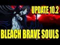 NEW UPDATE 10.2 Bleach Brave Souls