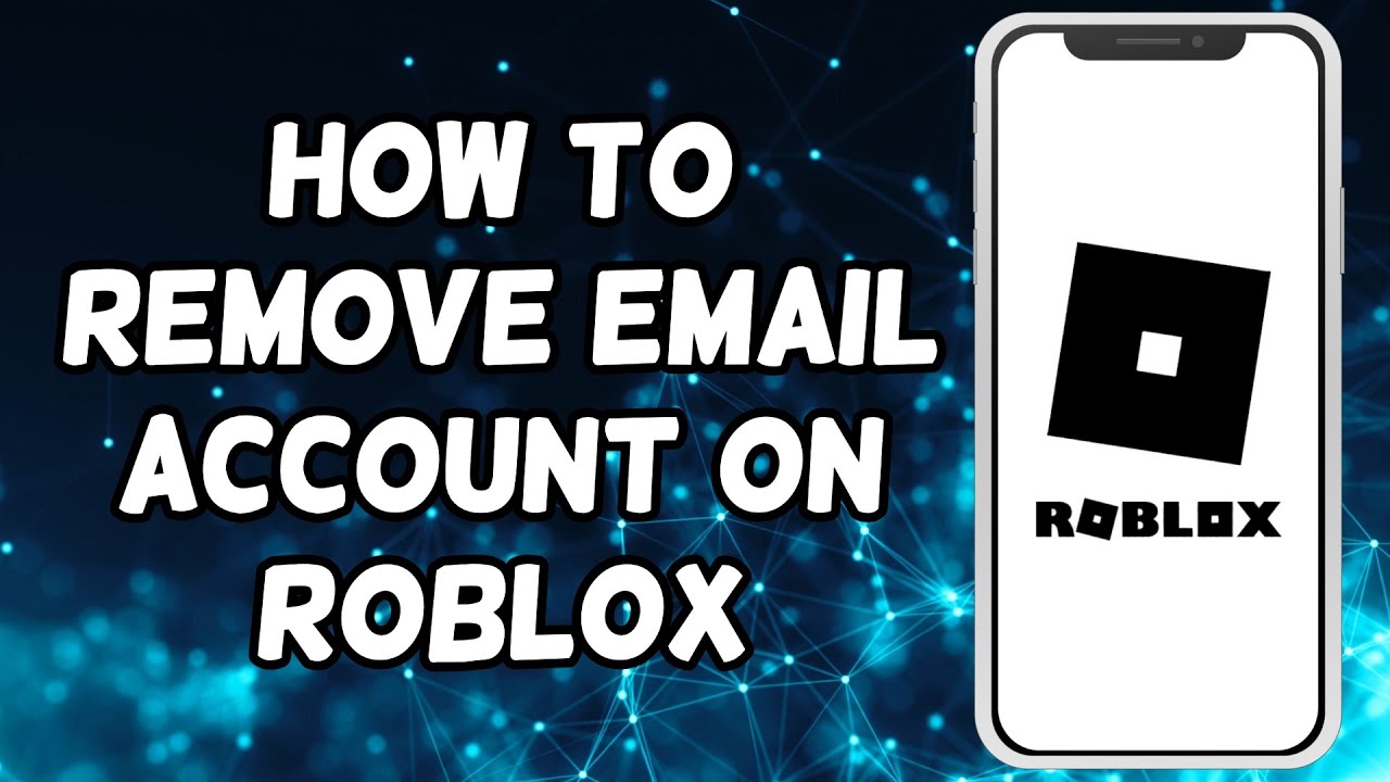 How to Remove Email Account on Roblox How to Remove Email Account on Roblox