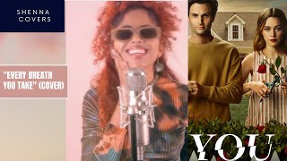 Every Breath You Take - The Police (SHENNA cover) inspired by "You" on Netflix