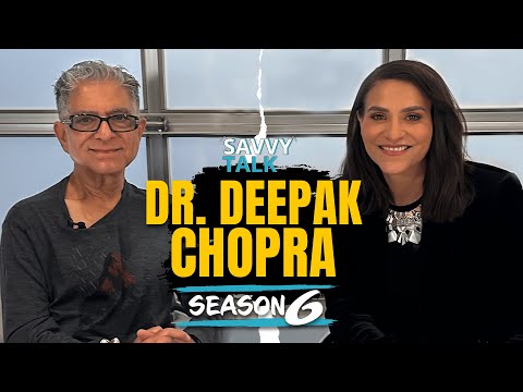 Living in the Light, with Dr. Deepak Chopra | Savvy Talk Podcast Season #6
