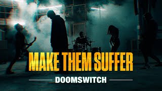 Watch Make Them Suffer Doomswitch video