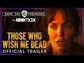 Those Who Wish Me Dead | Official Trailer | HBO Max