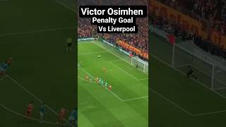 Victor Osimhen Penalty Goal For Galatasaray Vs Liverpool