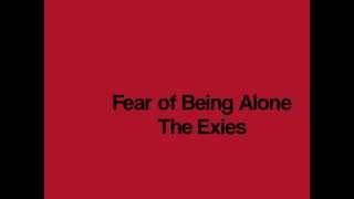 Watch Exies A Fear Of Being Alone video