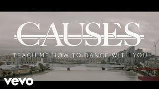 Watch Causes Teach Me How To Dance With You video