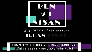 BEN 23 NİSAN / TBMM 102. Yılında 23 Nisan Şarkıları Söz ve Beste Yarışması Türki