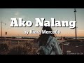 Ako Nalang - Kiara Mercado (pbb otso) | Cover (Lyrics)